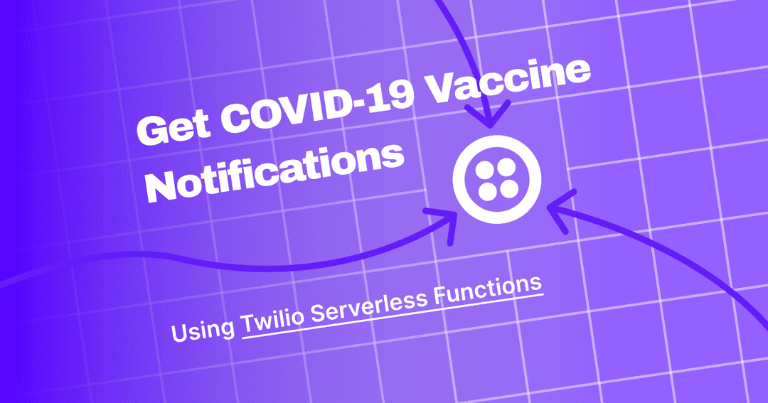 Banner graphic with Twilio's logo and three lines pointing towards the logo. The title reads Get COVID-19 Vaccine Notifications using Twilio Serverless Functions.